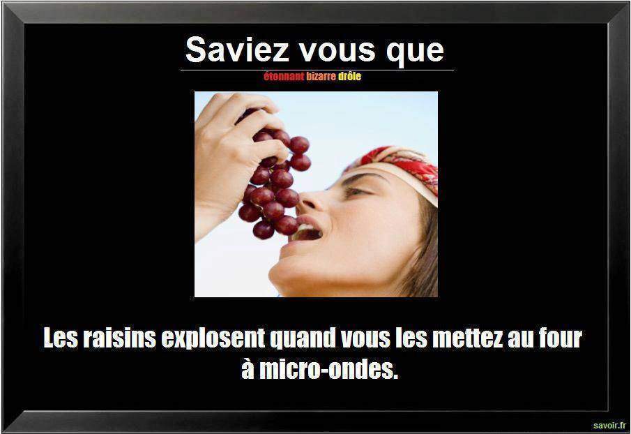 Saviez vous que les raisins explosent quand…